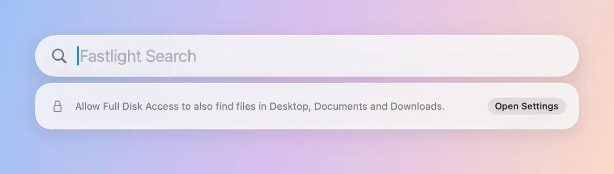 The Fastlight panel showing the notice “Allow Full Disk Access to also find files in Desktop, Documents and Downloads.” with an Open Settings button.